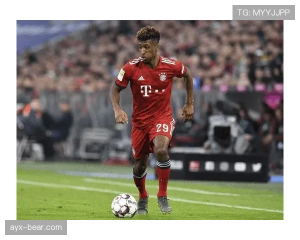 科曼关键战盘带撕裂防线 法国边锋成拜仁连续连胜催化剂